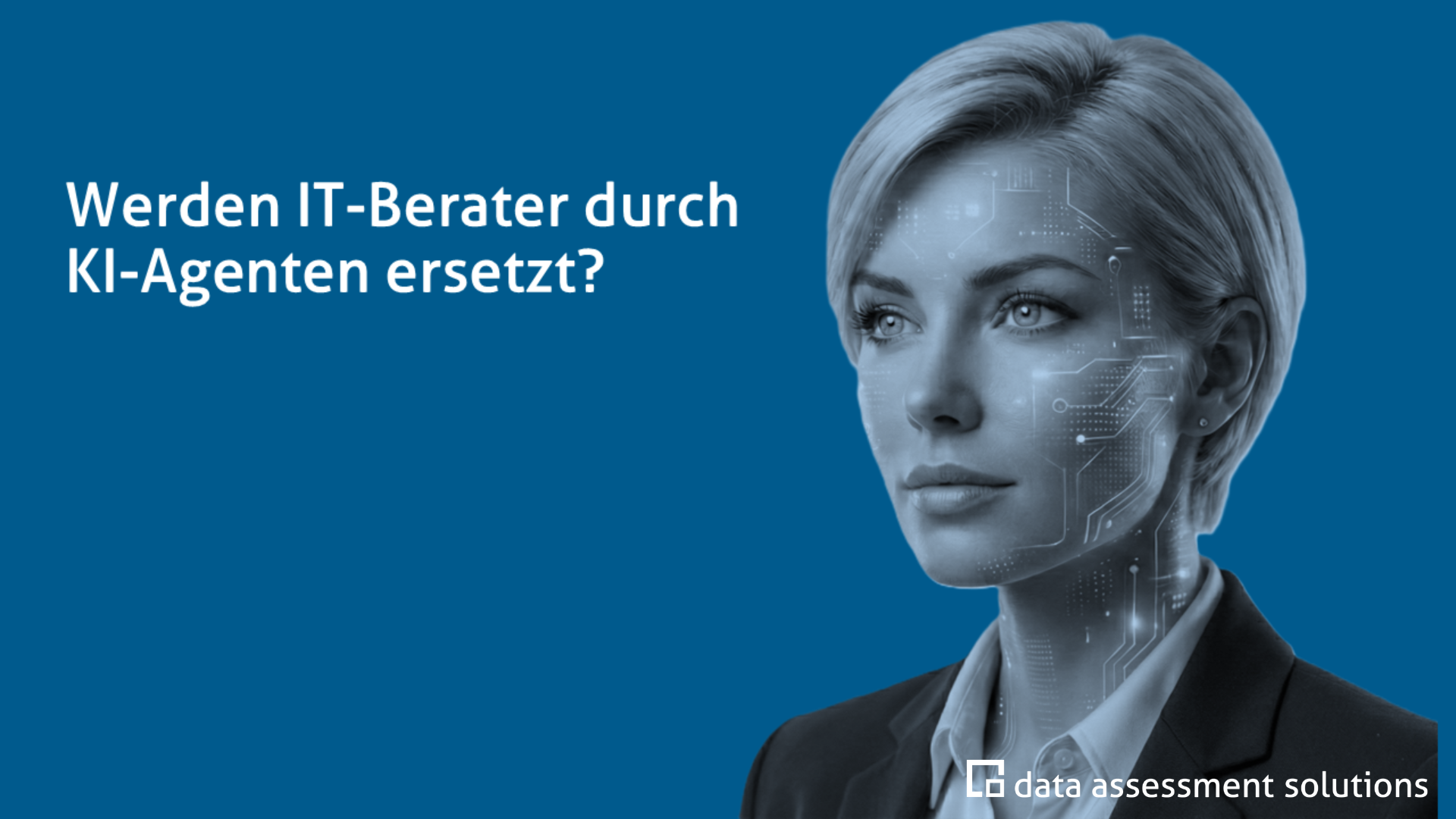 Porträt einer IT-Beraterin mit Schaltkreis-Linien im Gesicht neben der Frage „Werden IT-Berater durch KI-Agenten ersetzt?“